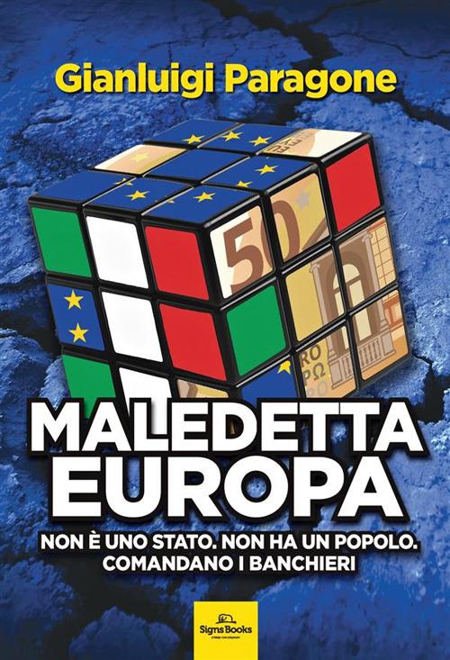 Maledetta Europa. Non è uno Stato. Non ha un popolo. Comandano i banchieri<br>Gianluigi Paragone