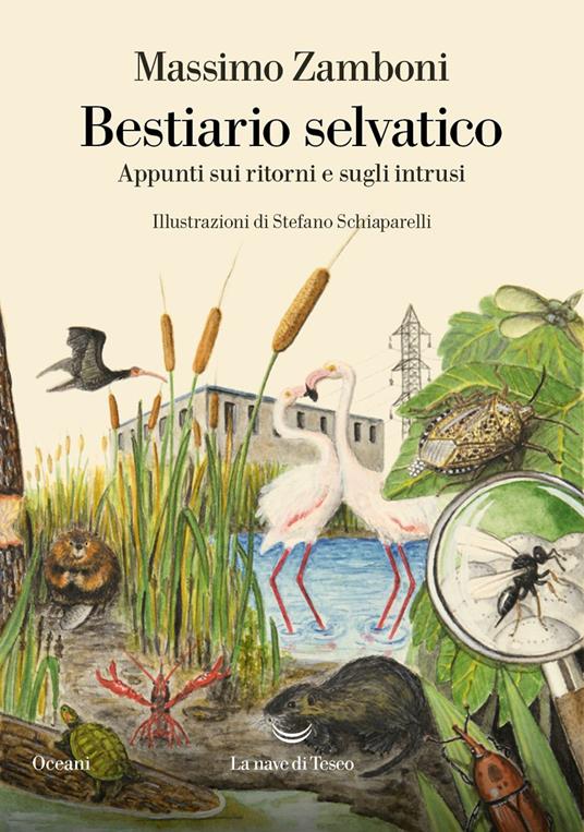Bestiario selvatico. Appunti sui ritorni e sugli intrusi<br>Massimo Zamboni