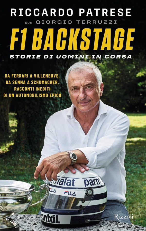 F1 Backstage. Storie di uomini in corsa (Rizzoli)<br><br>Riccardo Patrese